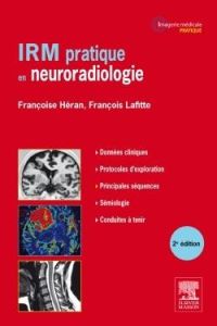 IRM pratique en neuroradiologie. 2e édition - Héran Françoise - Lafitte François