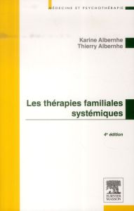 Les thérapies familiales systémiques. 4e édition - Albernhe Karine - Albernhe Thierry - Elkaïm Mony