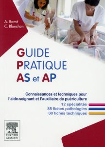 Guide pratique AS et AP. Connaissances et techniques pour l'aide-soignant et l'auxiliaire de puéricu - Ramé Alain - Blanchon Carine
