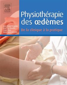Physiothérapie des oedèmes. De la clinique à la pratique - Ferrandez Jean-Claude - Bouchet Jean-Yves - Theys