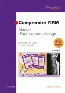Comprendre l'IRM. Manuel d'auto-apprentissage, 8e édition - Kastler Bruno - Vetter Daniel - Patay Zoltan - Ger
