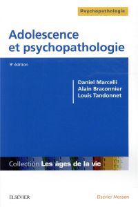 Adolescence et psychopathologie. 9e édition - Marcelli Daniel - Braconnier Alain - Tandonnet Lou
