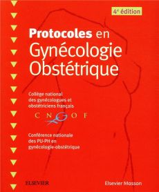 Protocoles en Gynécologie Obstétrique. 4e édition - COLLEGE NATIONAL DES