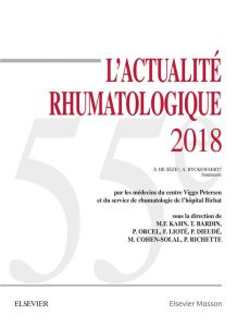 L'actualité rhumatologique. Edition 2018 - Kahn Marcel-Francis - Bardin Thomas - Orcel Philip