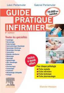 Guide pratique infirmier. 6e édition revue et augmentée - Perlemuter Gabriel - Perlemuter Léon - Pitard Laur