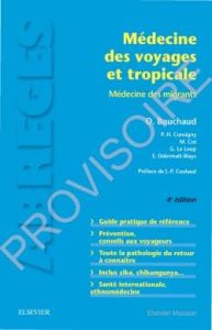Médecine des voyages et tropicale. Médecine des migrants, 4e édition - Bouchaud Olivier - Consigny Paul-Henri - Cot Miche