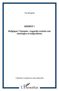 Kismet ! Belgique/Turquie : regards croisés sur mariages et migrations - Tas Ertugrul