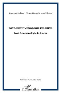 (Post-)phénoménologie in limine. Edition bilingue français-italien - Dell'Orto Francesca - Tiengo Glauco - Valisone Mor