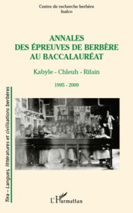 Annales des épreuves de berbère au baccalauréat (1995-2009). Kabyle - Chleuh - Rifain - XXX