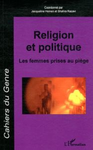 Cahiers du genre Hors-série 2012 : Religion et politique. Les femmes prises au piège - Heinen Jacqueline - Razavi Shahra
