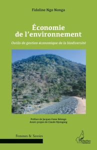 Economie de l'environnement. Outils de gestion économique de la biodiversité - Ngo Nonga Fidoline - Fame Ndongo Jacques - Njomgan