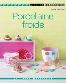 Porcelaine froide - Bailloeul Odile - Besse Fabrice - Roy Sonia
