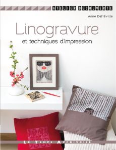 Linogravure et autres impressions - Defréville Anne - Besse Fabrice - Roy Sonia