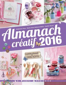 Almanach créatif. Edition 2016 - Chica Stéphanie - Réthoret-Mélin Marie-Anne - Riou
