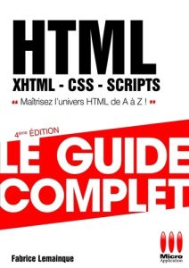 HTML, XHTML, CSS, SCRIPTS. Le guide complet, 4e édition - Lemainque Fabrice