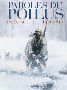 Paroles de poilus : Intégrale 1914-1918 - Guéno Jean-Pierre