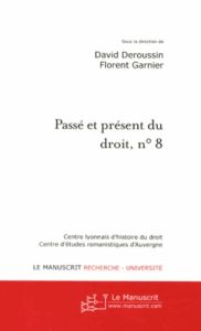 Passé et présent du droit, n° 8. Les juristes en Auvergne, du Moyen Age au XIXe siècle Tome 2 - Deroussin David - Garnier Florent