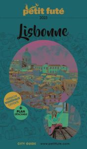 Petit Futé Lisbonne. Edition 2023. Avec 1 Plan détachable - AUZIAS D. / LABOURDE