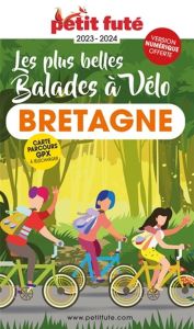 Petit Futé Les plus belles balades à vélo Bretagne. Edition 2023-2024 - AUZIAS D. / LABOURDE