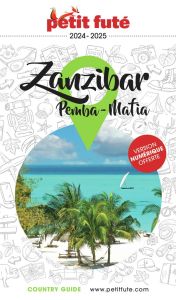 Petit Futé Zanzibar. Pemba, Mafia, Edition 2024-2025 - AUZIAS D. / LABOURDE
