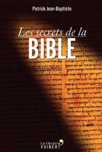 Les secrets de la Bible - Jean-Baptiste Patrick
