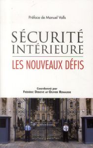 Sécurité intérieure. Les nouveaux défis - Debove Frédéric - Renaudie Olivier - Valls Manuel