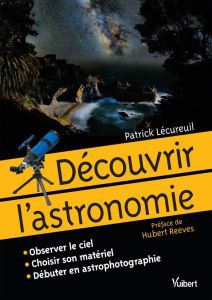 Découvrir l'astronomie - Lécureuil Patrick - Reeves Hubert