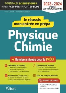 Je réussis mon entrée en prépa physique-chimie. MPSI-PCSI-PTSI-MP2I-BCPST, Edition 2023-2024 - Lozier Yann - Levasseur Olivier