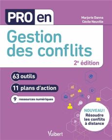 Pro en gestion des conflits. 63 outils et 11 plans d'action - Neuville Cécile - Danna Marjorie