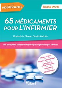 65 médicaments pour l'infirmier - Le Glass Elisabeth - Gueritte Claudie
