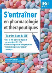 S'entrainer en pharmacologie et thérapeutiques UE 2.11 - Le Glass Elisabeth - Santis-Gueritte Claudie