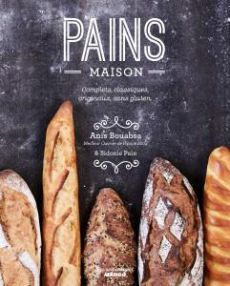Pains maison. Complets, classiques, originaux, sans gluten - Bouabsa Anis - Pain Sidonie - Birotheau Tiphaine