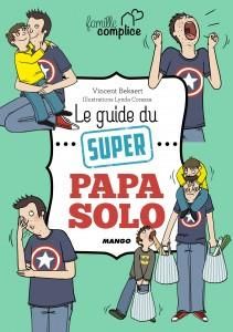 Le guide du super papa solo - Bekaert Vincent-Corazza Lynda