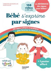Bébé s'exprime par signes. Avec 1 poster - Nougarolles Christine - Galon Anaïs - Stefano Laur