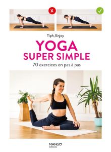 Yoga super simple. 70 exercices en pas à pas - Cailly Tiphaine - Ferron Guillaume