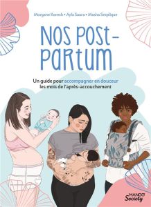 Nos post-partum. Un guide pour accompagner en douceur les mois de l'après-accouchement - Koresh Morgane - Saura Ayla