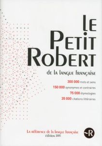 Le Petit Robert. Edition 2015 - Rey-Debove Josette - Rey Alain