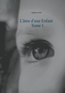 L AME D UNE ENFANT - TOME 1 - ANNELI ANGELINA