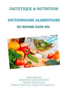 Dictionnaire alimentaire du régime sans sel - Menard Cédric