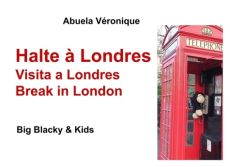 Halte à Londres. Big Blacky & Kids, Edition français-anglais-espagnol - Abuela Véronique