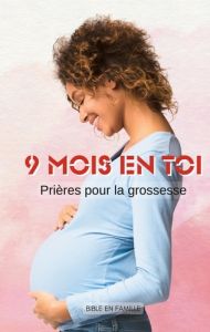 9 mois en toi. Prières pour la grossesse - EN FAMILLE BIBLE
