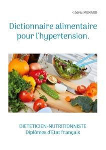 Dictionnaire alimentaire pour l'hypertension - Menard Cédric