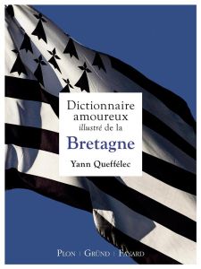 Dictionnaire amoureux illustré de la Bretagne - Queffélec Yann
