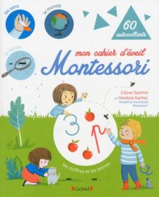 Mon cahier d'éveil Montessori. Avec 60 autocollants - Santini Céline - Kachel Vendula - Frossard Claire