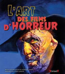 L'art des films d'horreur - Jones Stephen - Landis John - Balhouli Belkacem