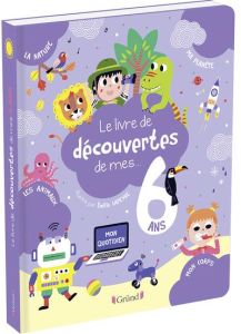 Le livre de découvertes de mes... 6 ans - Lebot Magalie - Lapeyre Emilie