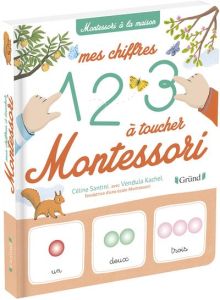Mes chiffres à toucher Montessori - Santini Céline - Kachel Vendula - Frossard Claire