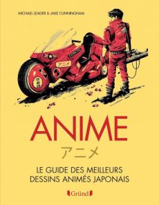 Anime. Le guide des meilleurs dessins animés japonais - Leader Michael - Cunningham Jake - Fischer Nadia