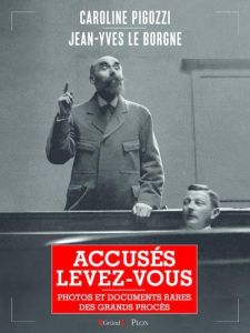 Accusés, levez-vous. Photos et documents rares des grands procès - Pigozzi Caroline - Le Borgne Jean-Yves - Brincourt