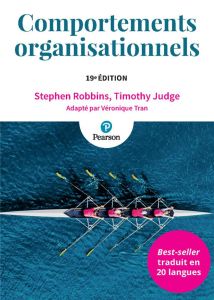 Comportements organisationnels. 19e édition - Robbins Stephen - Judge Timothy - Tran Véronique
